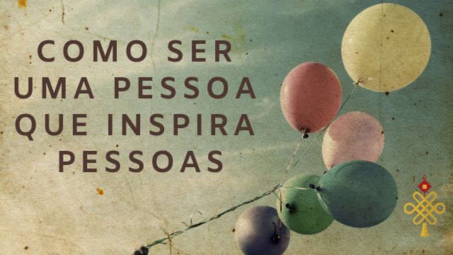 PALESTRA: Como ser uma pessoa que inspira pessoas