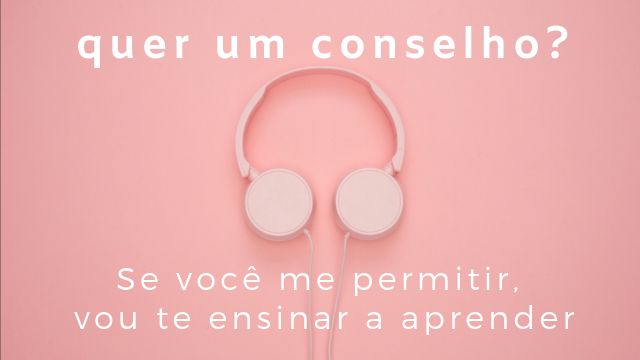 PALESTRA: Quer um Conselho? Vou te ensinar a aprender